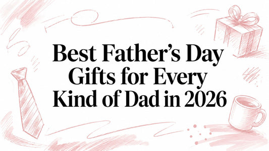 Best Father's Day Gifts for Every Kind of Dad in 2026