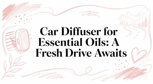 Car Diffuser for Essential Oils: A Fresh Drive Awaits