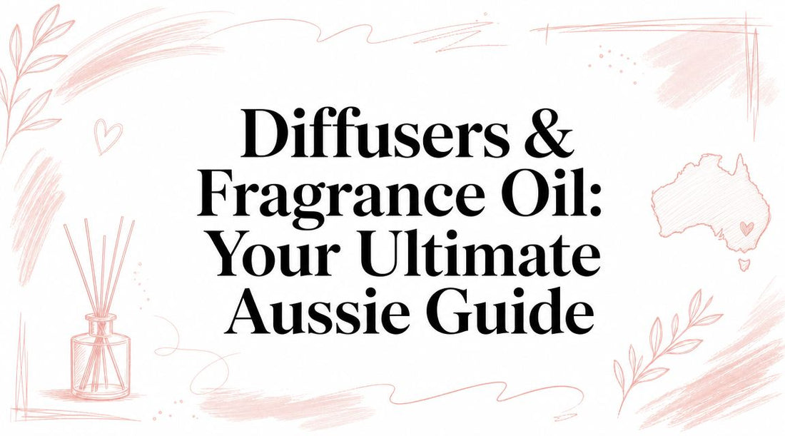 Diffusers & Fragrance Oil: Your Ultimate Aussie Guide