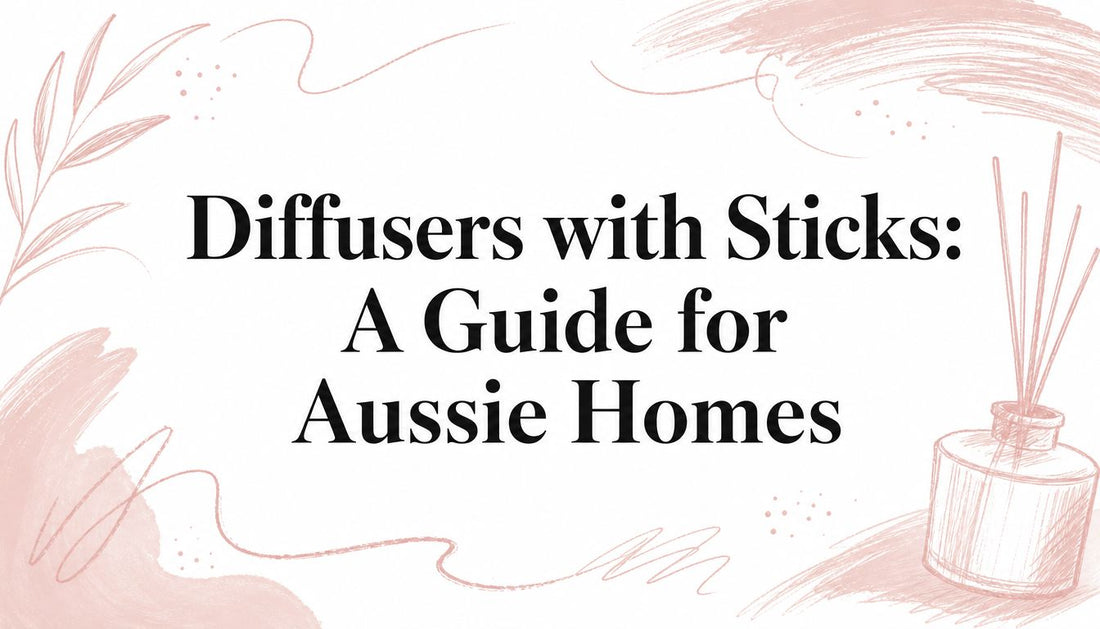 Diffusers with Sticks: A Guide for Aussie Homes