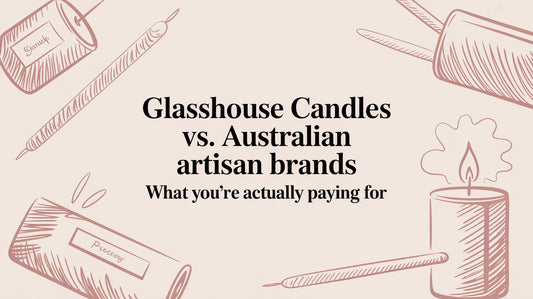 Glasshouse Candles vs. Australian artisan brands - what you're actually paying for