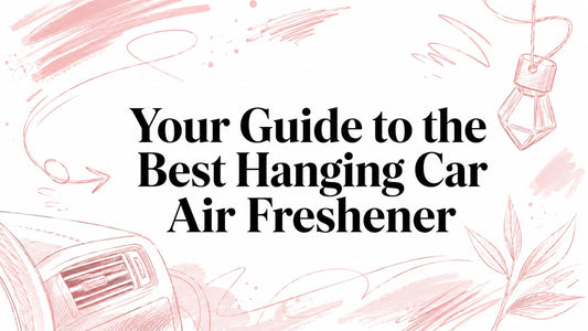 Your Guide to the Best Hanging Car Air Freshener