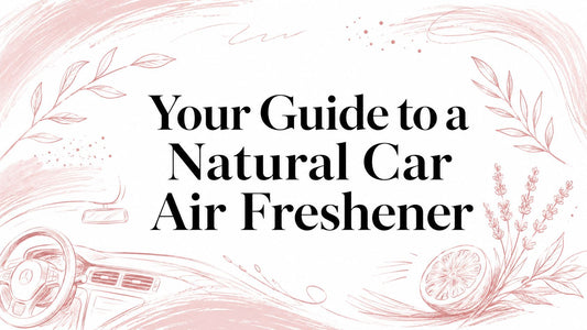 Your Guide to a Natural Car Air Freshener