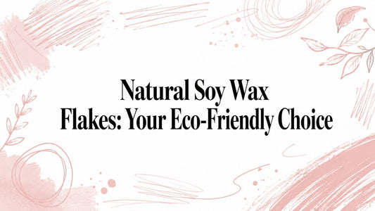 Natural Soy Wax Flakes: Your Eco-Friendly Choice