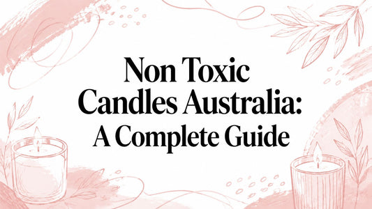 Non Toxic Candles Australia: A Complete Guide
