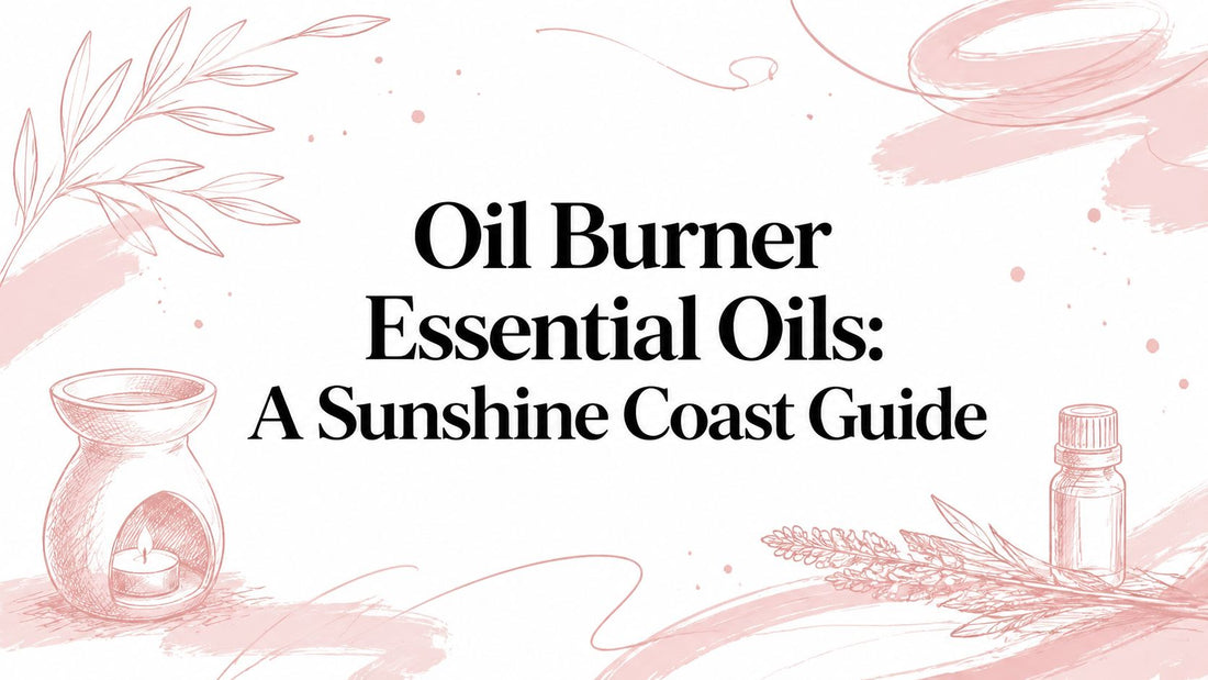 Oil Burner Essential Oils: A Sunshine Coast Guide