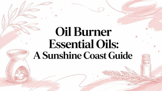 Oil Burner Essential Oils: A Sunshine Coast Guide