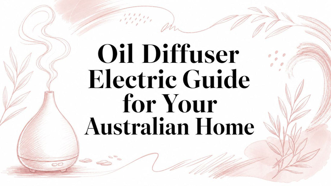 Oil Diffuser Electric Guide for Your Australian Home