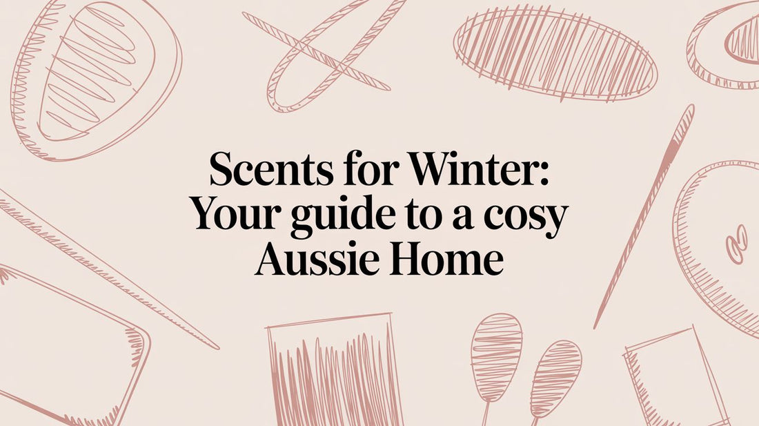 Scents for Winter: Your Guide to a Cosy Aussie Home