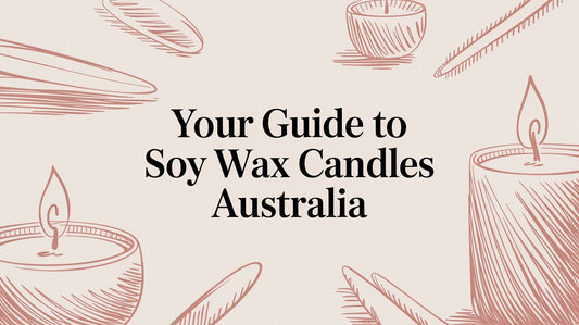 Your Guide to Soy Wax Candles Australia
