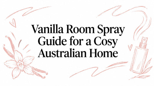 Vanilla Room Spray Guide for a Cosy Australian Home